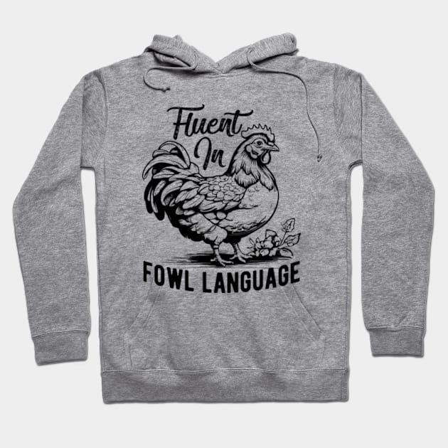 Fluent in Fowl Language Funny Chicken Hoodie by GreenCraft